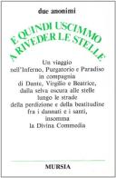 «E quindi uscimmo a riveder le stelle». Un viaggio nell'Inferno, Purgatorio e Paradiso in compagnia di Dante, Virgilio e Beatrice, dalla selva oscura alle stelle... edito da Ugo Mursia Editore