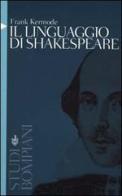 Il linguaggio di Shakespeare di Frank Kermode edito da Bompiani