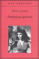 America amore di Alberto Arbasino edito da Adelphi