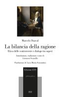 La bilancia della ragione. Etica delle controversie e dialogo tra saperi di Marcelo Dascal edito da Edizioni ETS