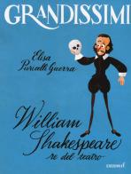 William Shakespeare, re del teatro. Ediz. a colori di Elisa Puricelli Guerra edito da EL