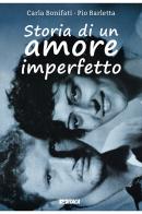 Storia di un amore imperfetto di Pio L. Barletta, Carla Bonifati edito da Itaca (Castel Bolognese)