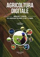Agricoltura digitale. Innovazioni e tecnologie per l'agricoltura sostenibile di oggi e di domani edito da Pàtron