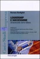 Leadership e successione. Un'avvincente storia italiana di Romano Bonfiglioli edito da Franco Angeli
