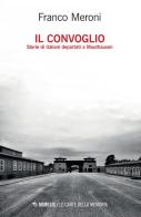 Il convoglio. Storie di italiani deportati a Mauthausen di Franco Meroni edito da Mimesis