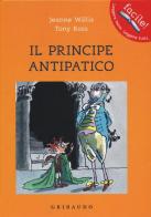 Il principe antipatico. Ediz. illustrata di Jeanne Willis, Tony Ross edito da Gribaudo