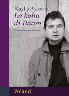 La balia di Bacon di Maylis Besserie edito da Voland