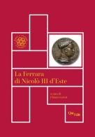 La Ferrara di Nicolò III d'Este edito da QuiEdit