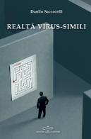 Realtà virus-simili di Danilo Saccotelli edito da Giuliano Ladolfi Editore