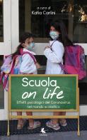 Scuola on life. Effetti psicologici del Coronavirus nel mondo scolastico edito da Libellula Edizioni