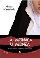 La monaca di Monza. Il diario segreto di suor Virginia Maria de Leyva di Alessia D'Anniballe edito da Kimerik