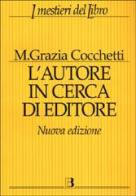L' autore in cerca di editore di M. Grazia Cocchetti edito da Editrice Bibliografica