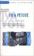 Viva peyote di Alessandro Antonaroli edito da Stampa Alternativa