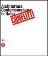 Conflitti. Architettura contemporanea in Italia. Catalogo della mostra (Salerno, 17 dicembre 2005-19 marzo 2006) edito da Skira
