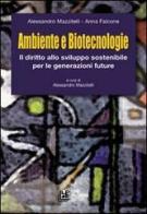 Ambiente e biotecnologie. Il diritto allo sviluppo sostenibile per le generazioni future di Alessandro Mazzitelli, Anna Falcone edito da Pellegrini