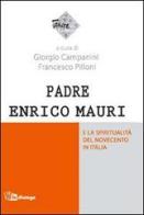 Padre Enrico Mauri e la spiritualità del Novecento in Italia edito da In Dialogo