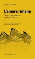 L' amore rimane. Sospiri e speranza in tempi incerti di Angelo Cassano edito da Armando Dadò Editore