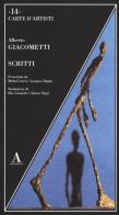 Scritti di Alberto Giacometti edito da Abscondita