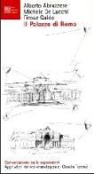 Il Palazzo di Roma di Alberto Abruzzese, Michele De Lucchi, Firouz Galdo edito da Luca Sossella Editore
