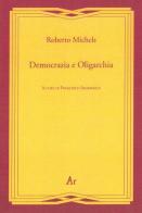 Democrazia e oligarchia di Roberto Michels edito da Edizioni di AR