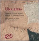 Una rosa. Ediz. illustrata. Con CD Audio di Roberto Manuzzi, Ketty Tagliatti edito da Artebambini