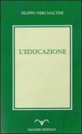 L' educazione di Filippo Neri Maltese edito da Baglieri Editrice