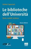 Le biblioteche dell'università. Storie, modelli, tendenze di Andrea Capaccioni edito da Maggioli Editore