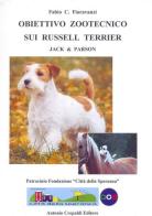 Obiettivo zootecnico sui Russell Terrier. Jack & Parson. Ediz. illustrata di Fabio C. Fioravanzi edito da Crepaldi