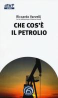 Che cos'è il petrolio di Riccardo Varvelli, Federica Varvelli edito da Mind Edizioni