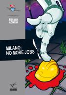 Milano: no more jobs di Franco Adorni edito da Eclissi