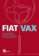 Fiat vax. Storie ed aneddoti raccolti e raccontati dai «sanitari vaccinatori» edito da Editoriale Romani