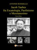 Jacob Taubes fra Escatologia, Paolinismo e Messianesimo vol.3 di Antonio Rossiello edito da Youcanprint