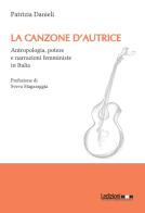 La canzone d'autrice. Antropologia, potere e narrazioni femministe in Italia di Patrizia Danieli edito da Ledizioni