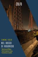 Nel bosco di Rogoredo. L'altra faccia di Milano. Storie di giovani e droga, di resistenza e umanità di Simone Feder edito da Zolfo