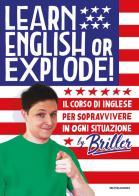 Learn english or explode! Il corso di inglese per sopravvivere in ogni situazione di Briller edito da Mondadori