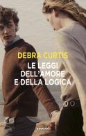 Le leggi dell'amore e della logica di Debra Curtis edito da Einaudi