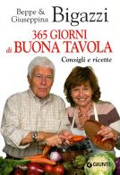 365 giorni di buona tavola. Consigli e ricette di Beppe Bigazzi, Giuseppina Bigazzi edito da Giunti Editore
