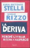 La deriva. Perché l'Italia rischia il naufragio di G. Antonio Stella, Sergio Rizzo edito da Rizzoli