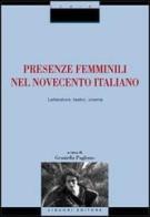 Presenze femminili nel Novecento italiano. Letteratura, teatro, cinema edito da Liguori