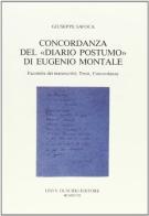 Concordanza del «Diario postumo» di Eugenio Montale. Facsimile dei manoscritti, testo, concordanza di Giuseppe Savoca edito da Olschki