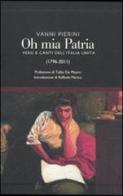 Oh, mia patria! Versi e canti dell'Italia unita (1796-2011) edito da Futura