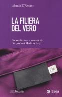 La filiera del vero. Contraffazione e autenticità dei prodotti Made in Italy di Iolanda D'Amato edito da EGEA