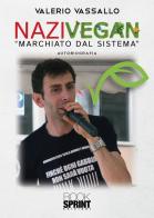Nazivegan. «Marchiato dal sistema» di Valerio Vassallo edito da Booksprint