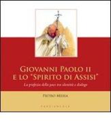 Giovanni Paolo II e lo «spirito di Assisi» di Pietro Messa edito da Porziuncola