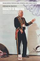 Ragazzo di macchia. Biografia artistica del baritono Maurizio Piacenti (1931-2017) di Stefano M. Piacenti edito da Edizioni Ex Libris
