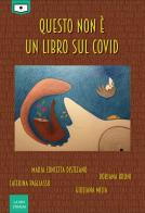 Questo non è un libro sul Covid di Maria Concetta Distefano, Doriana Bruni, Caterina Pagliasso edito da Le Mezzelane Casa Editrice