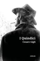 I Quindici di Cesare Gigli edito da Ali Ribelli Edizioni