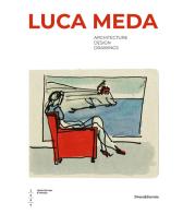 Luca Meda. Architecture, design, drawings. Ediz. illustrata edito da Silvana