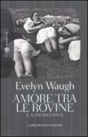Amore tra le rovine di Evelyn Waugh edito da Bompiani