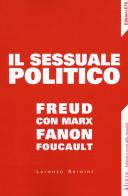 Il sessuale politico. Freud con Marx, Fanon, Foucault di Lorenzo Bernini edito da Edizioni ETS